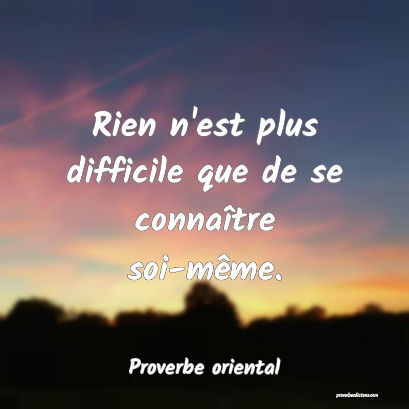 Rien n'est plus difficile que de se connaître soi-même.