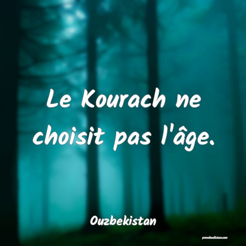 Le Kourach ne choisit pas l'âge.