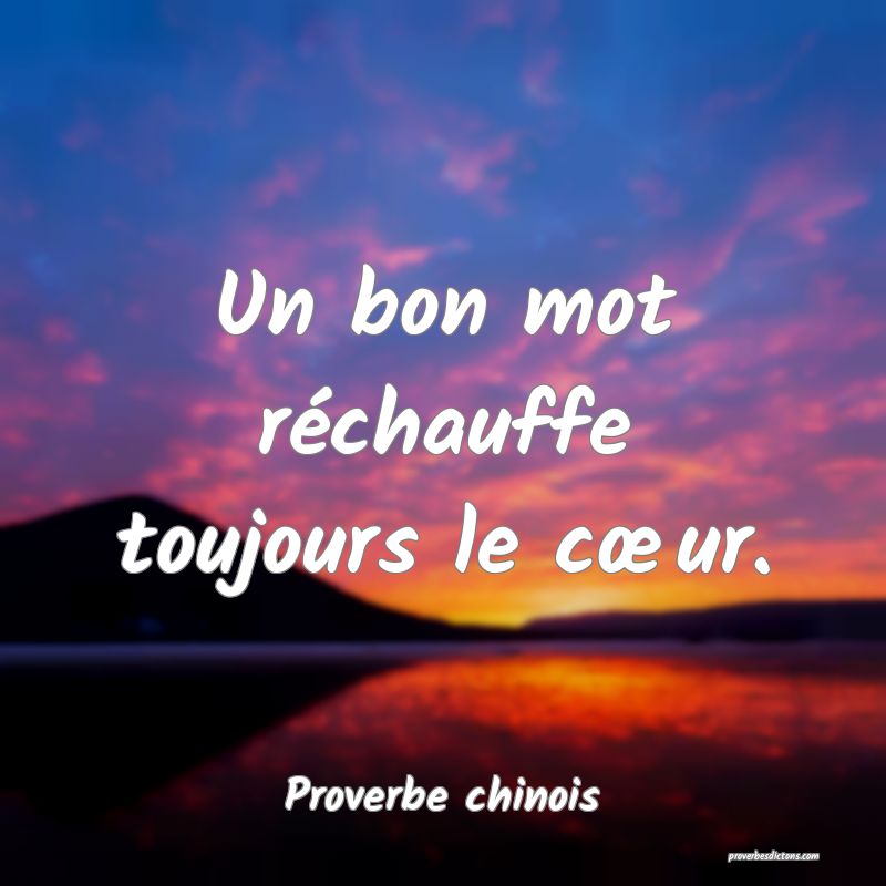 Un bon mot réchauffe toujours le cœur.