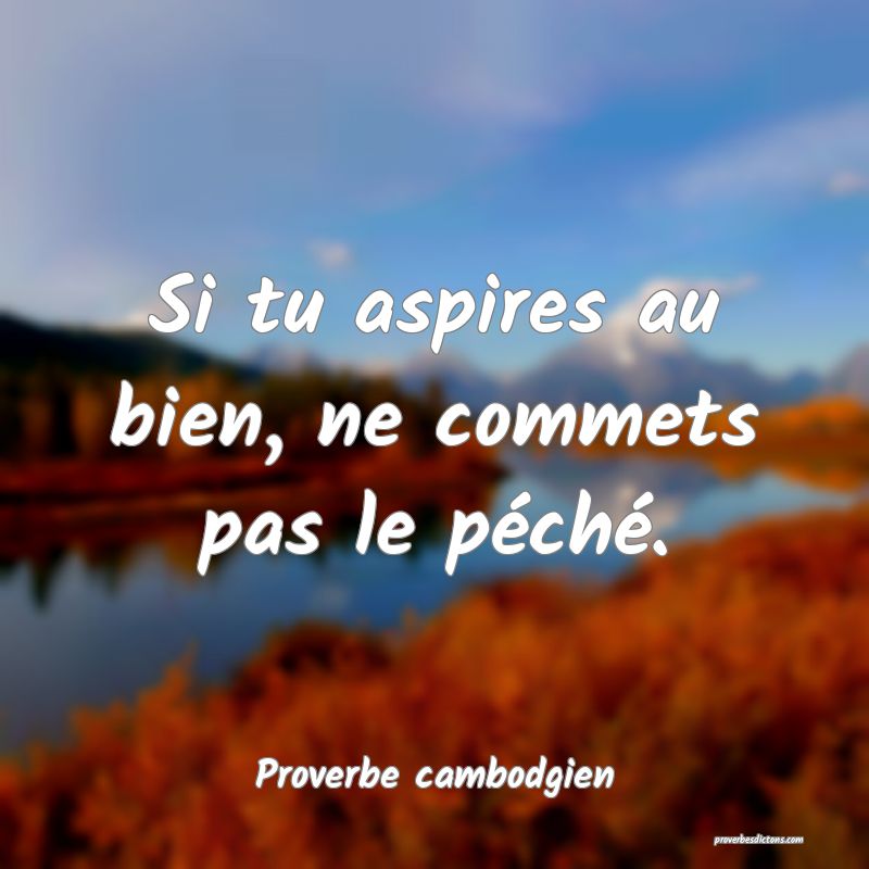 Si tu aspires au bien, ne commets pas le péché.