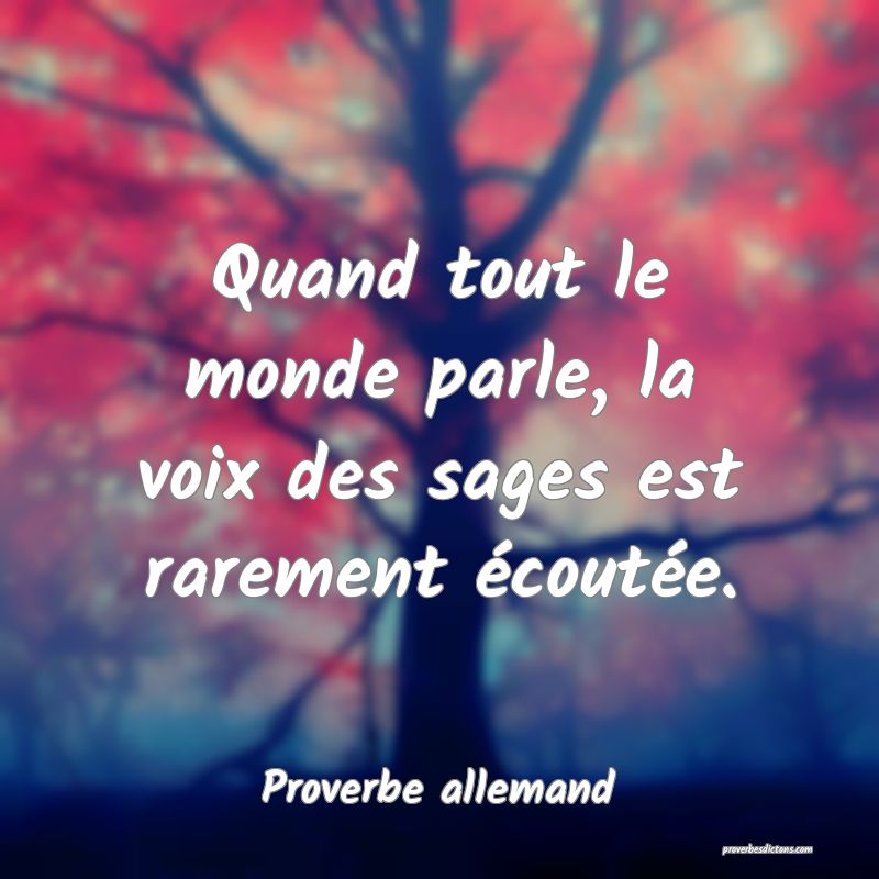Quand tout le monde parle, la voix des sages est rarement écoutée.