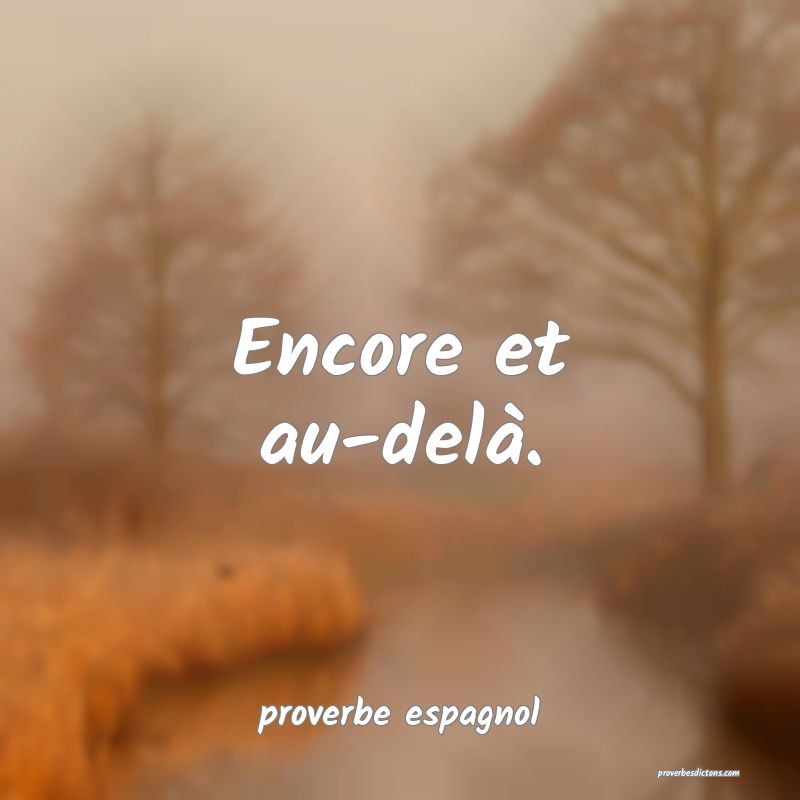  Encore et au-delà.