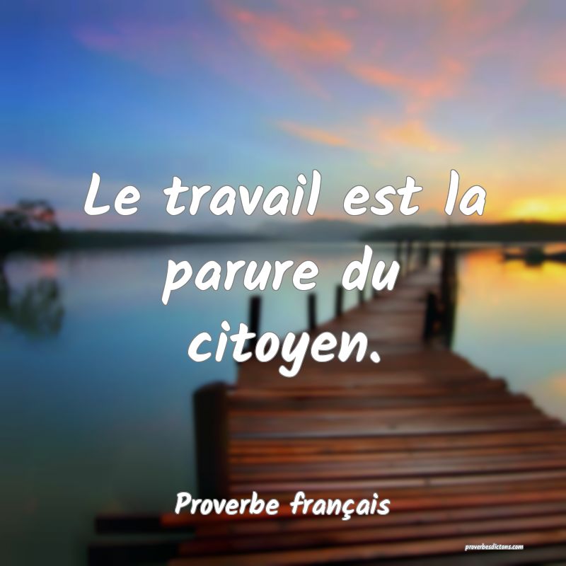 Le travail est la parure du citoyen.