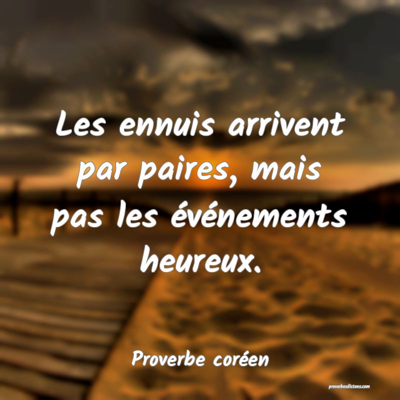 Les ennuis arrivent par paires, mais pas les événements heureux.