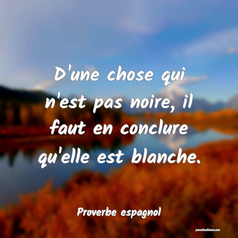 D'une chose qui n'est pas noire, il faut en conclure qu'elle est blanche.