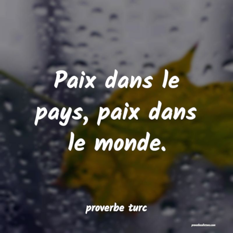  Paix dans le pays, paix dans le monde.