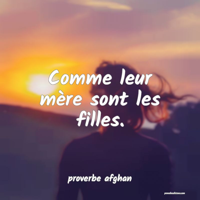 Comme leur mère sont les filles.