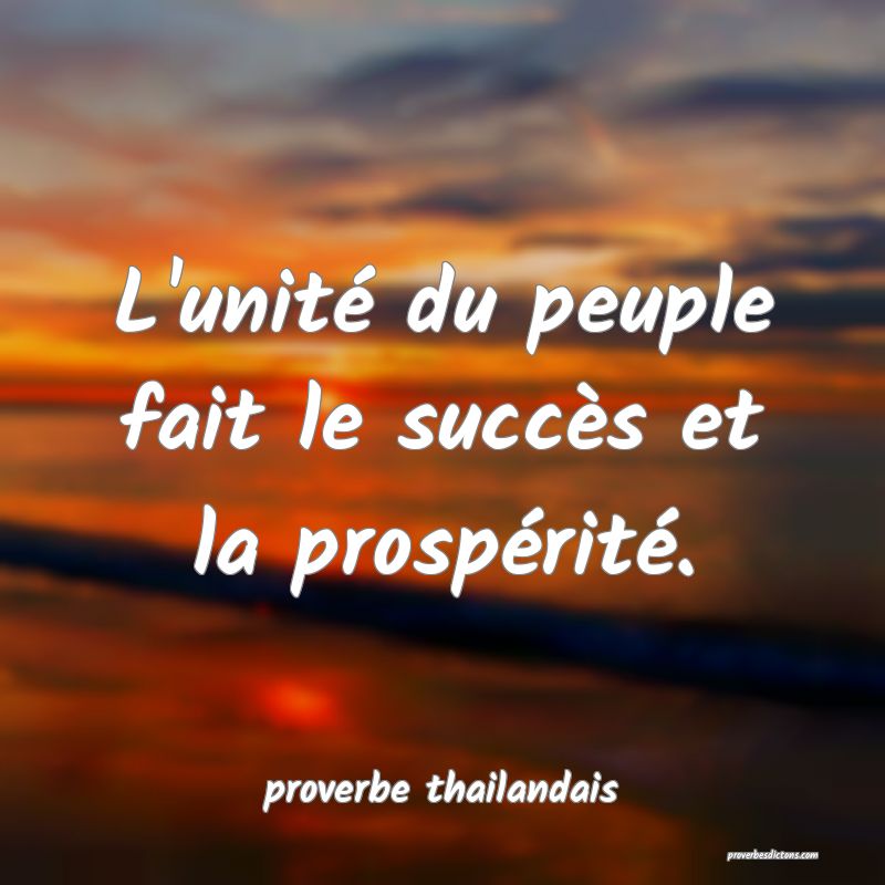  L'unité du peuple fait le succès et la prospérité.