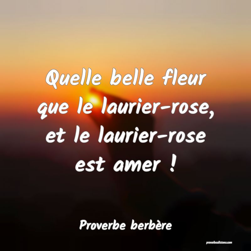 Quelle belle fleur que le laurier-rose, et le laurier-rose est amer !