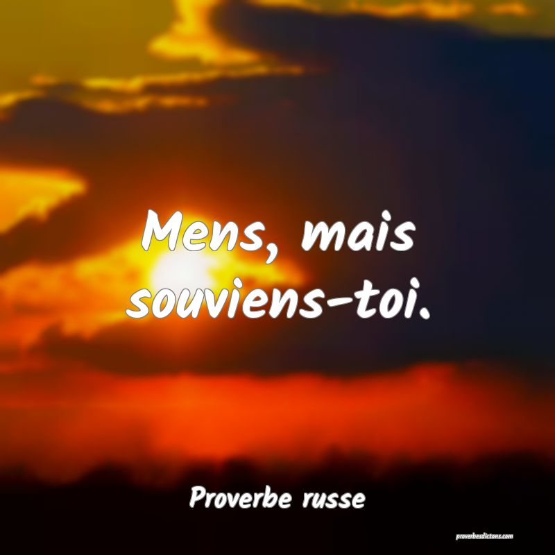  Mens, mais souviens-toi.