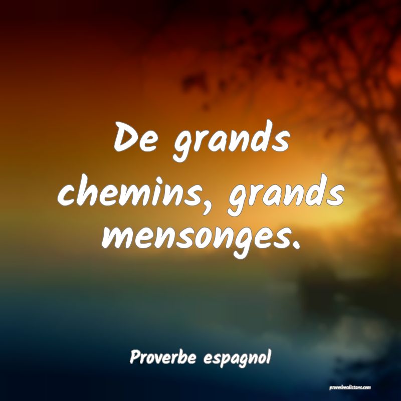 De grands chemins, grands mensonges.
