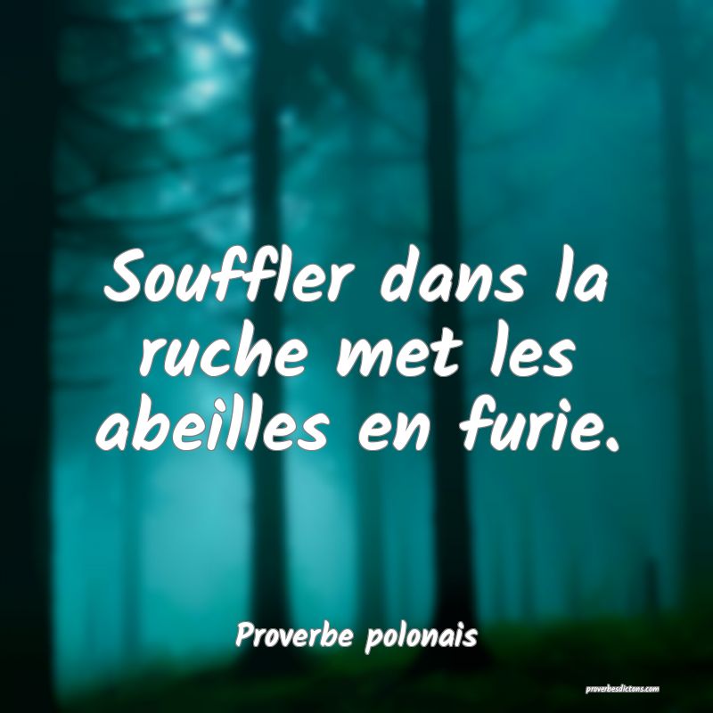 Souffler dans la ruche met les abeilles en furie.