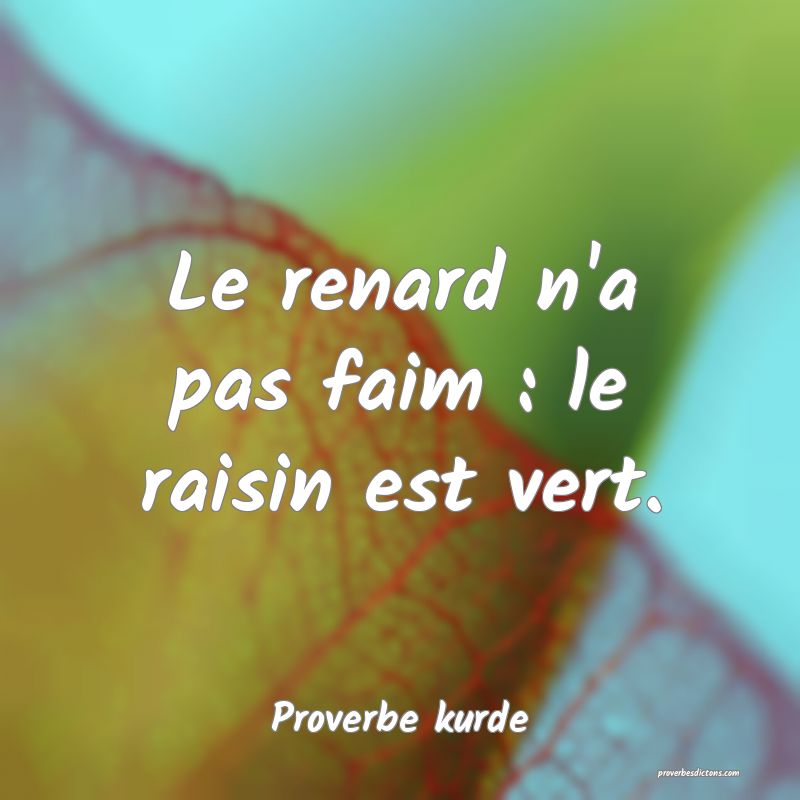 Le renard n'a pas faim : le raisin est vert.