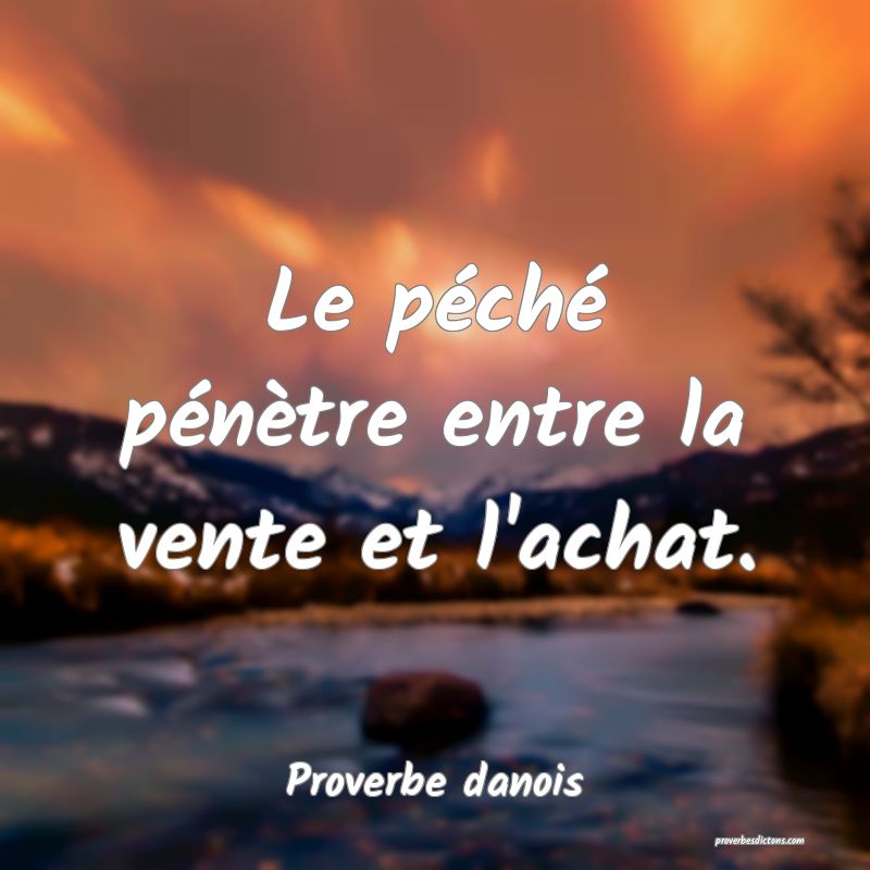 Le péché pénètre entre la vente et l'achat.