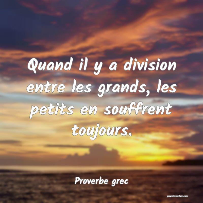 Quand il y a division entre les grands, les petits en souffrent toujours.