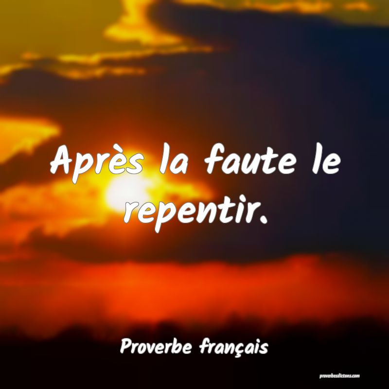 Après la faute le repentir.
