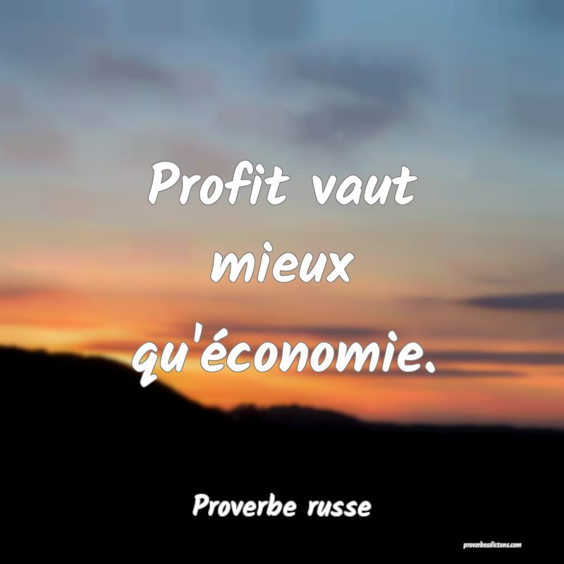 Profit vaut mieux qu'économie.