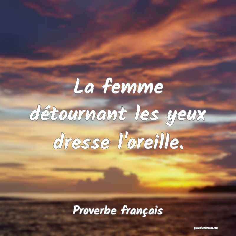 La femme détournant les yeux dresse l'oreille.