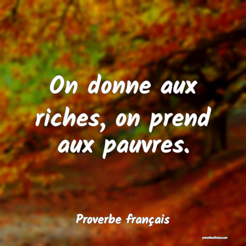 On donne aux riches, on prend aux pauvres.