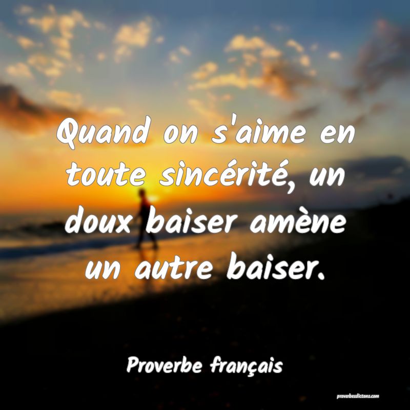 Quand on s'aime en toute sincérité, un doux baiser amène un autre baiser.