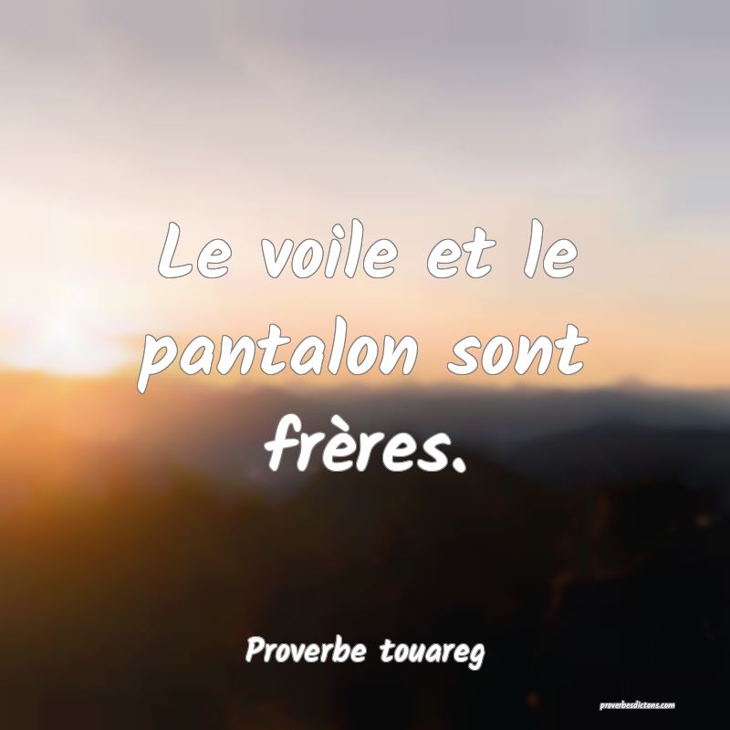 Le voile et le pantalon sont frères.
