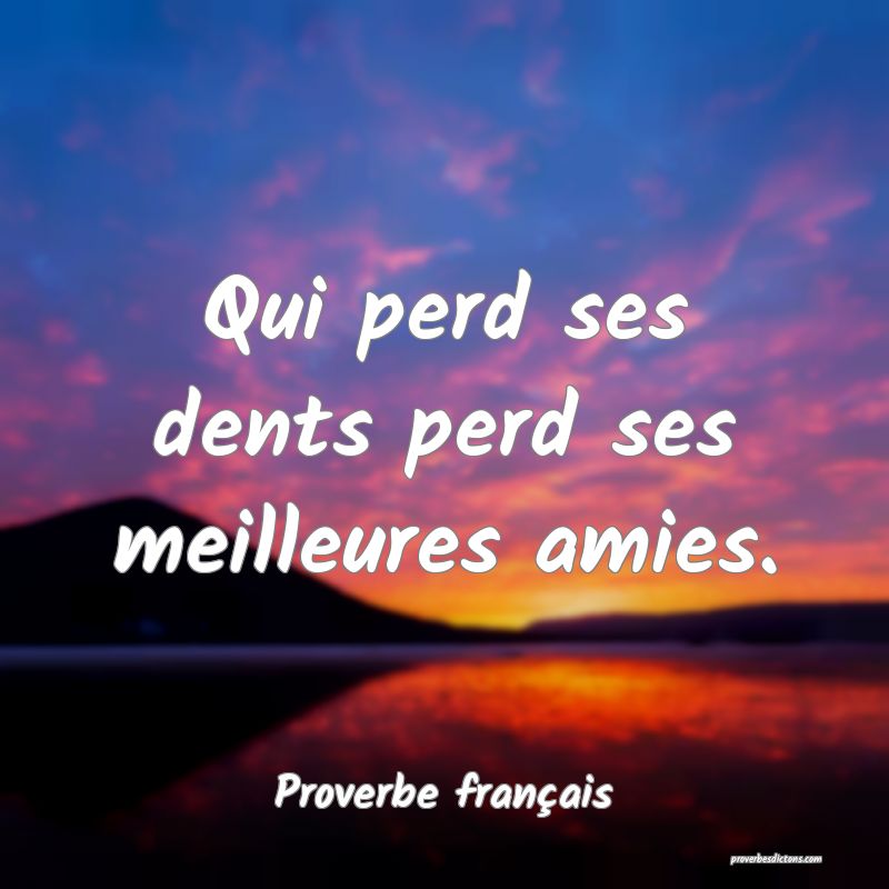 Qui perd ses dents perd ses meilleures amies.