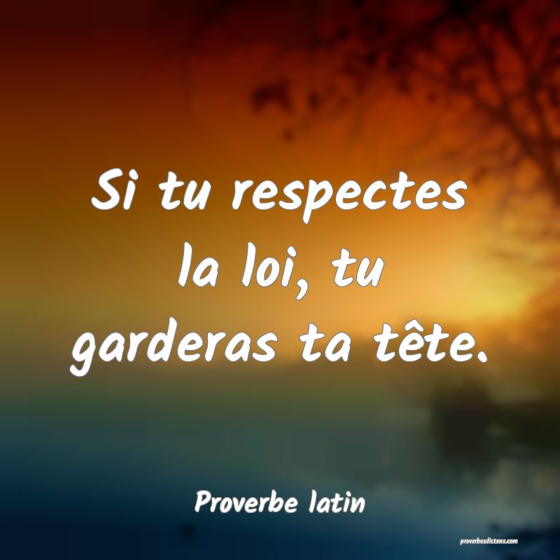 Si tu respectes la loi, tu garderas ta tête.