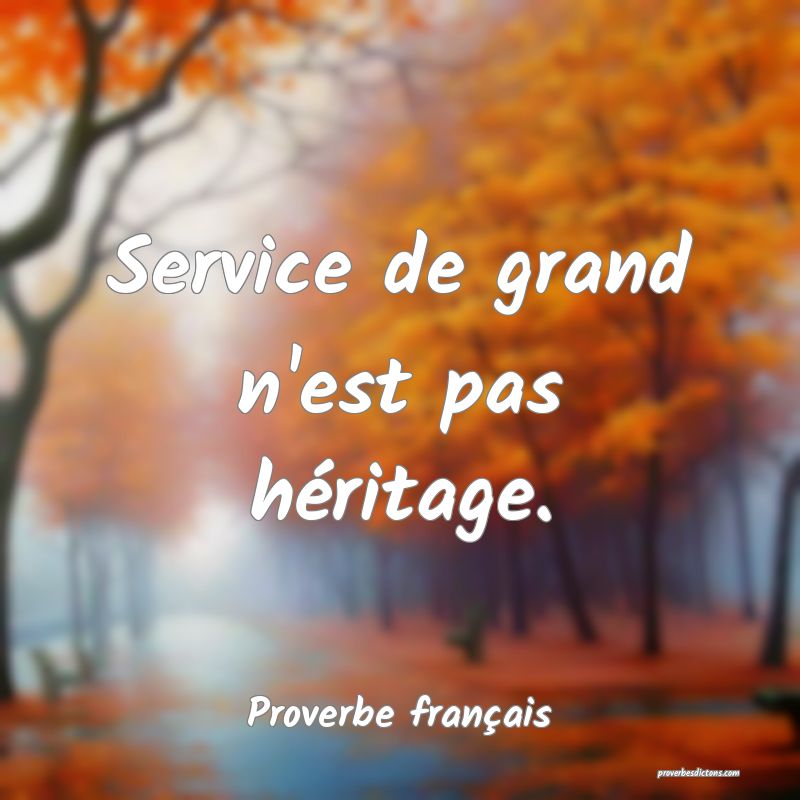 Service de grand n'est pas héritage.