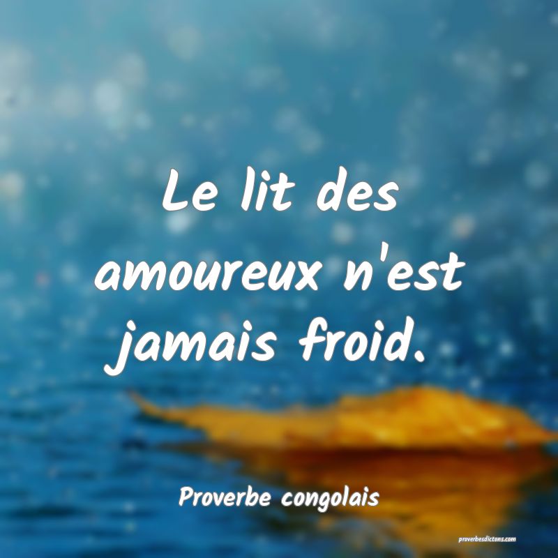 Le lit des amoureux n'est jamais froid.