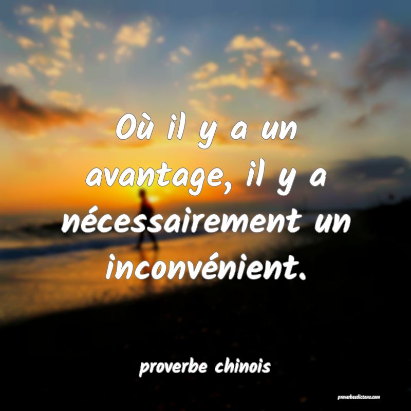  Où il y a un avantage, il y a nécessairement un inconvénient.