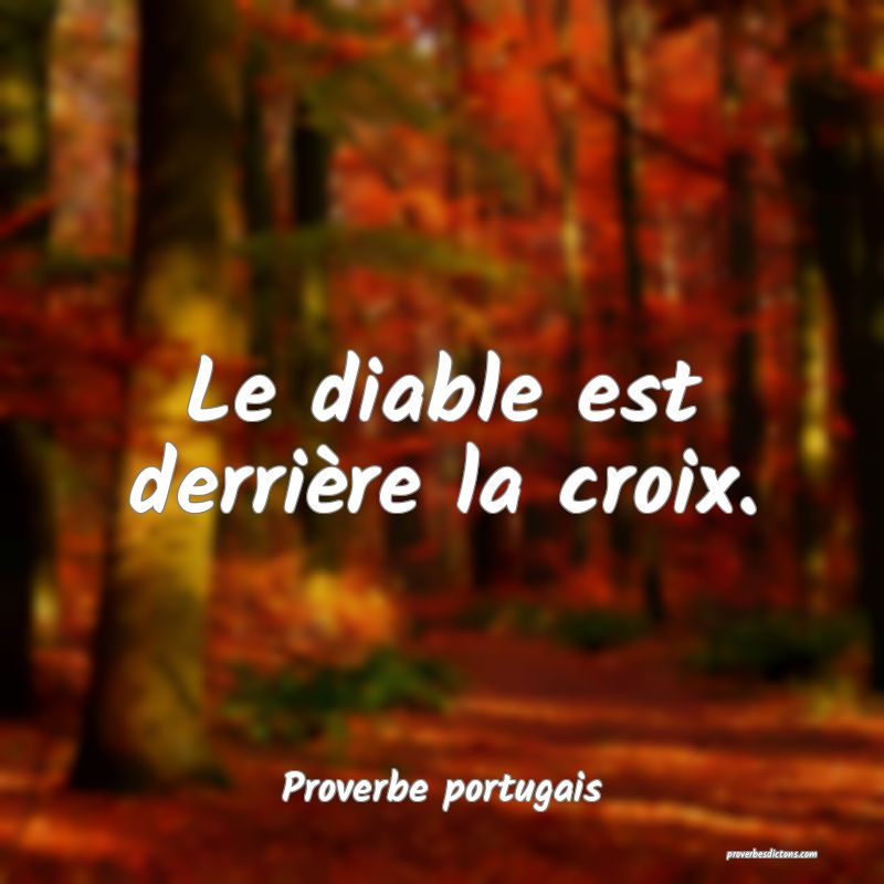 Le diable est derrière la croix.