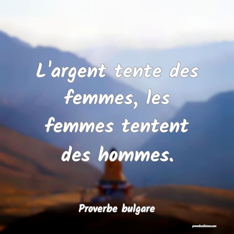 L'argent tente des femmes, les femmes tentent des hommes.