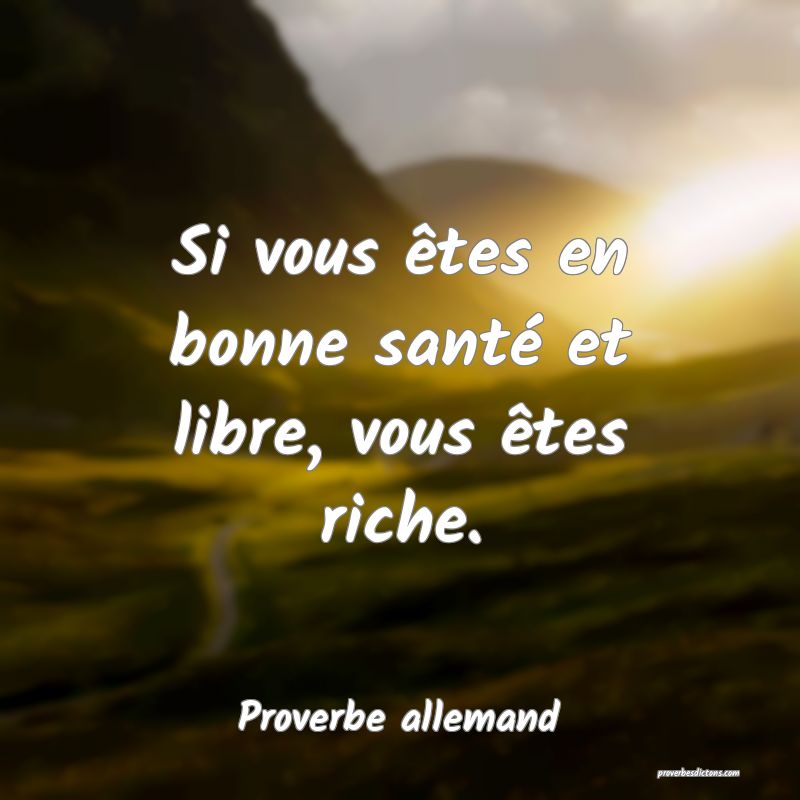 Si vous êtes en bonne santé et libre, vous êtes riche.