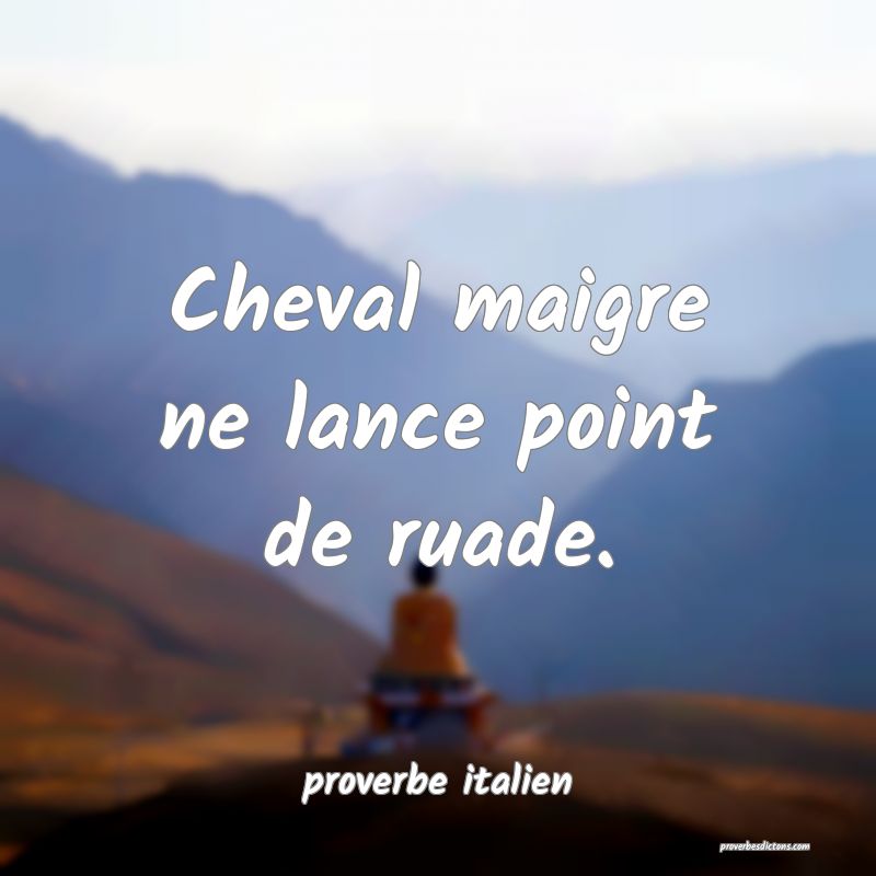  Cheval maigre ne lance point de ruade.