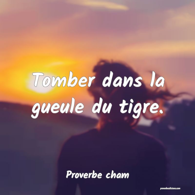Tomber dans la gueule du tigre.
