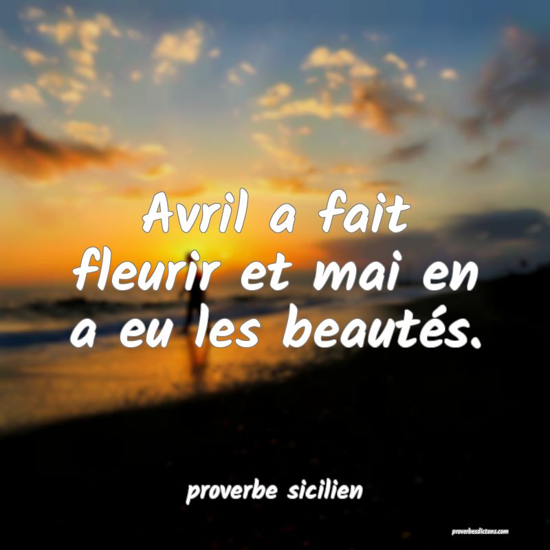 Avril a fait fleurir et mai en a eu les beautés.
