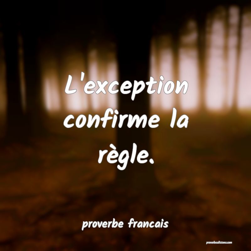  L'exception confirme la règle.