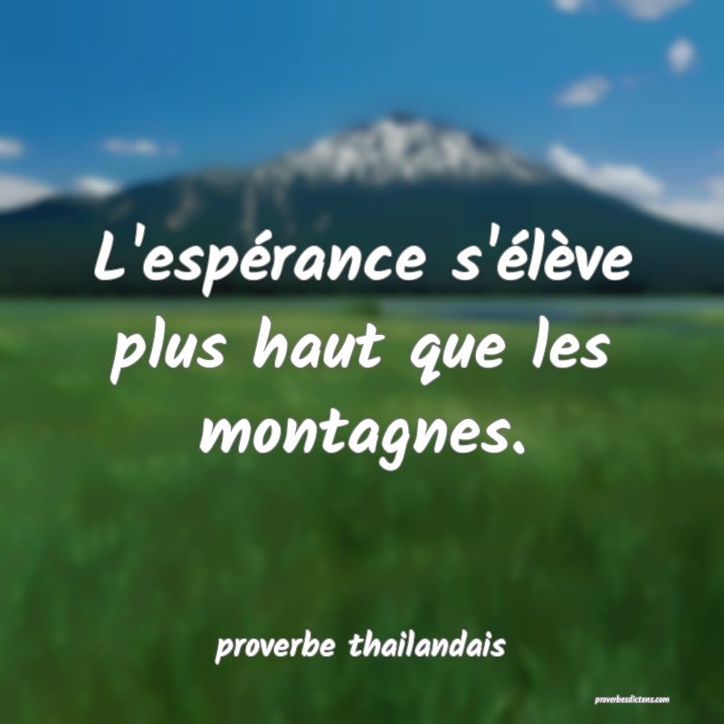 L'espérance s'élève plus haut que les montagnes. 
