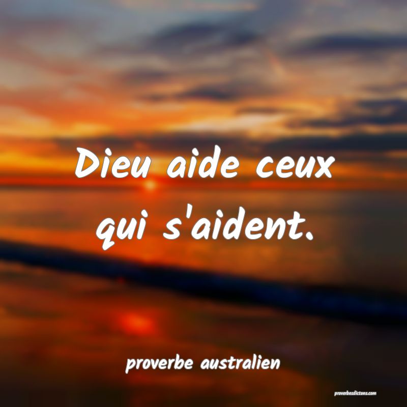 Dieu aide ceux qui s'aident. 
