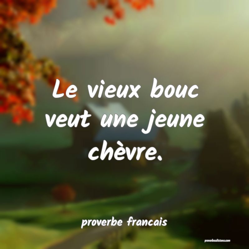  Le vieux bouc veut une jeune chèvre.