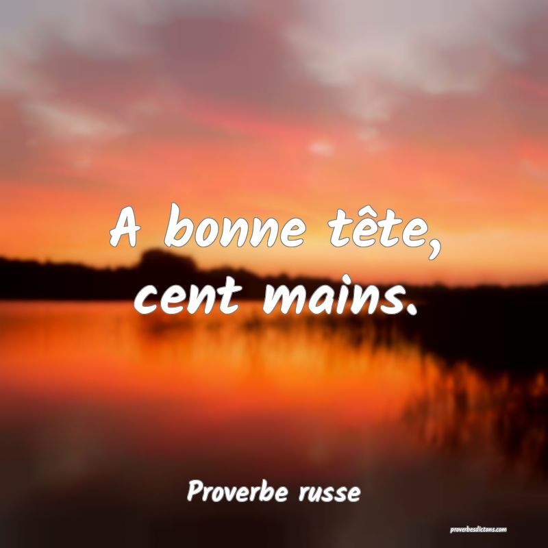  A bonne tête, cent mains.