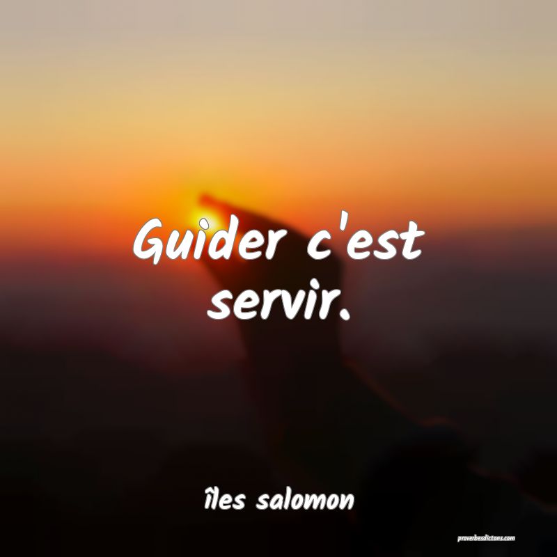  Guider c'est servir.