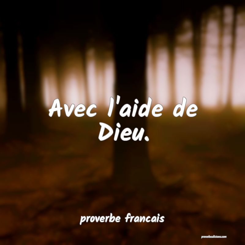  Avec l'aide de Dieu.