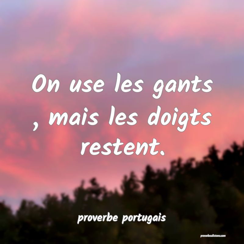  On use les gants , mais les doigts restent.
