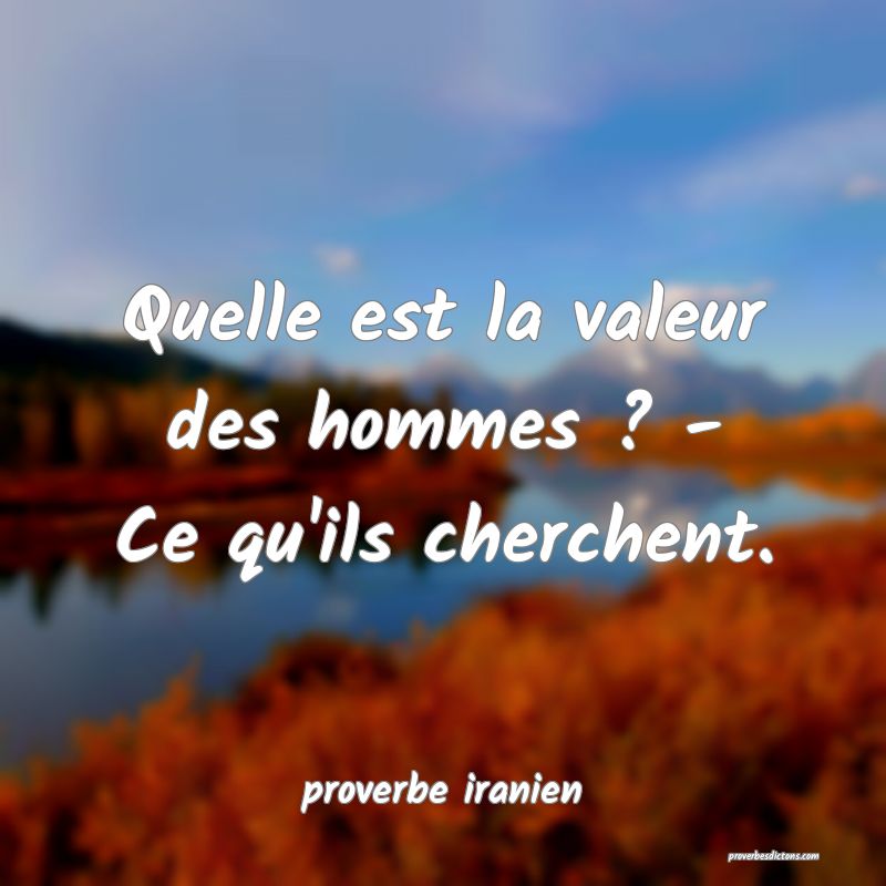  Quelle est la valeur des hommes ? - Ce qu'ils cherchent.