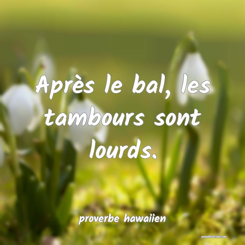  Après le bal, les tambours sont lourds.