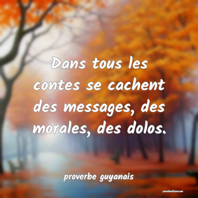 Dans tous les contes se cachent des messages, des morales, des dolos.