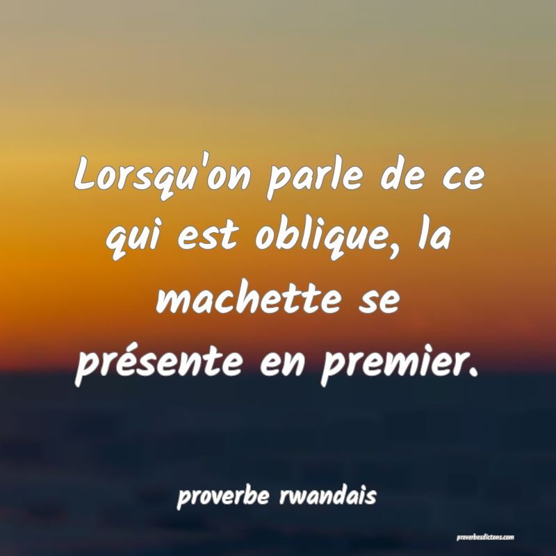 Lorsqu'on parle de ce qui est oblique, la machette se présente en premier.