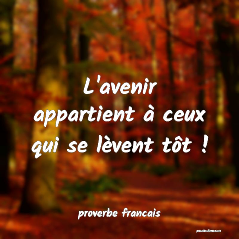  L'avenir appartient à ceux qui se lèvent tôt !