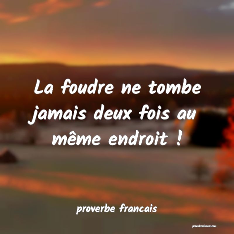  La foudre ne tombe jamais deux fois au même endroit !